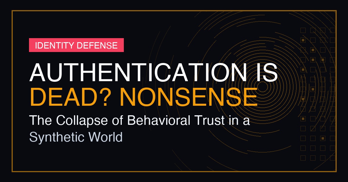 Authentication Is Dead? Nonsense.